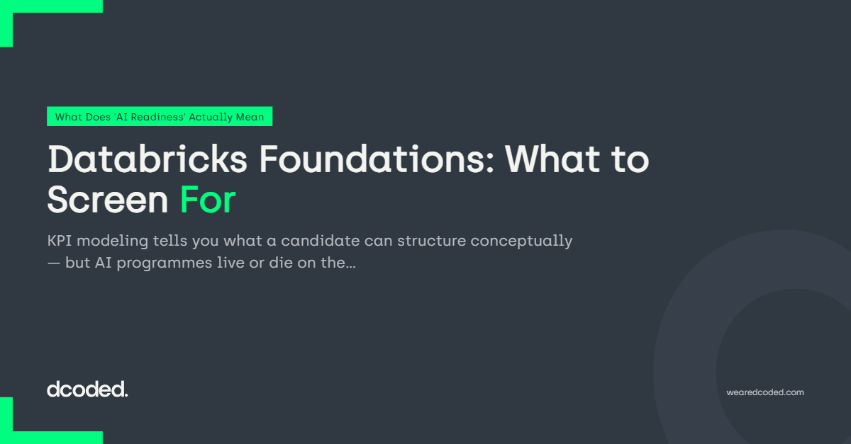 Databricks Foundations: What to Screen For — dcoded. Manchester tech recruitment
