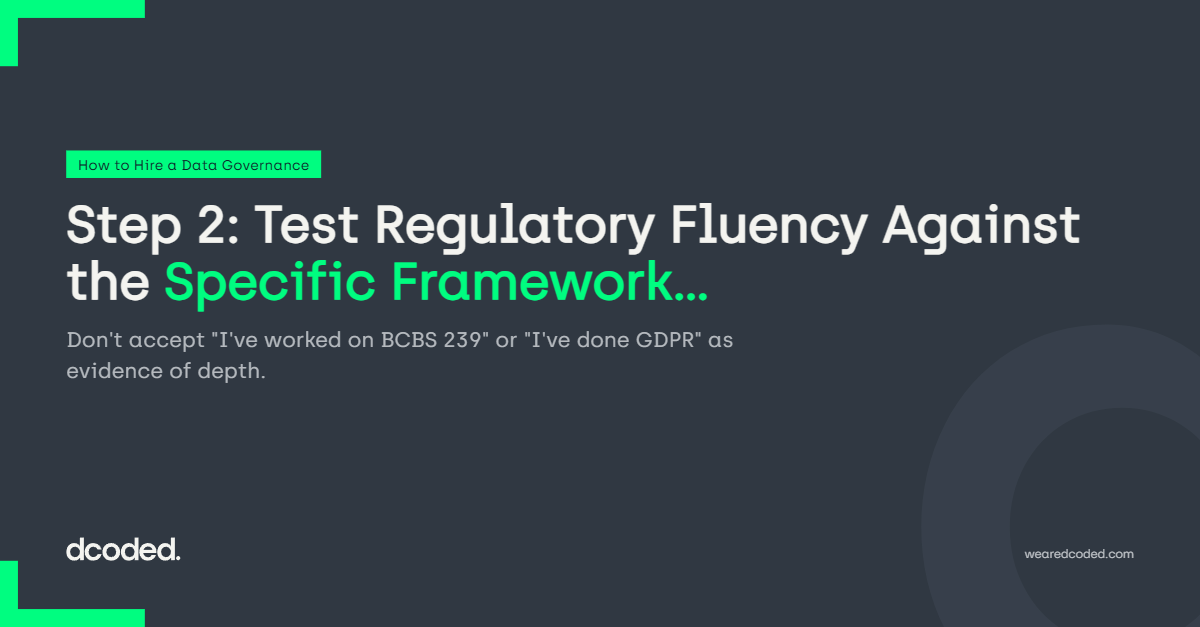 Step 2: Test Regulatory Fluency Against the Specific Framework, Not the Acronym — dcoded. Manchester tech recruitment
