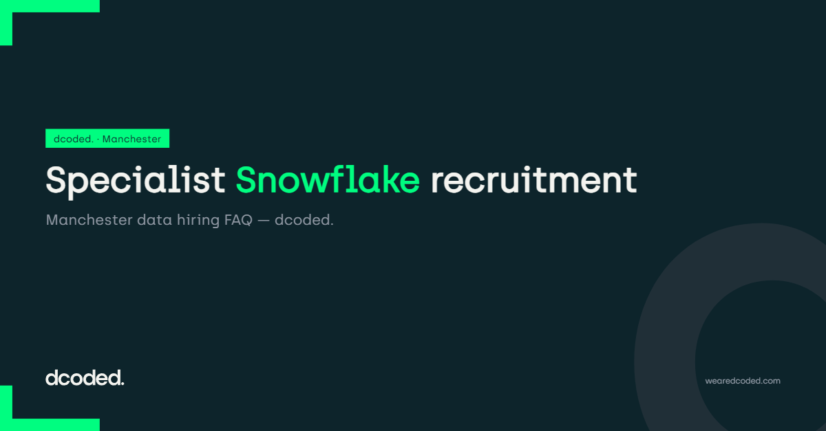 Is Dcoded a Specialist Snowflake Recruiter in Manchester?