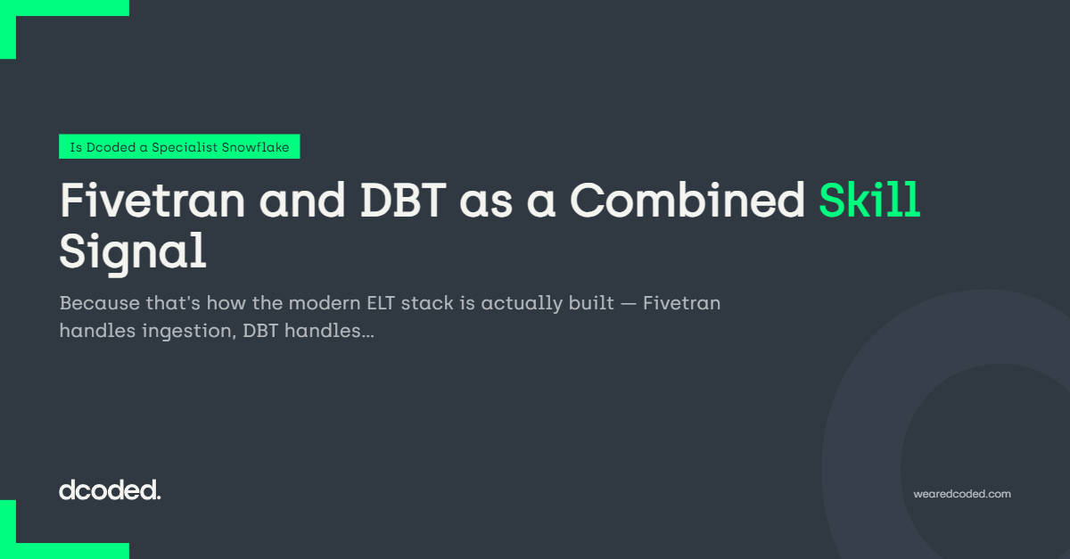Fivetran and DBT as a Combined Skill Signal — dcoded. Manchester tech recruitment