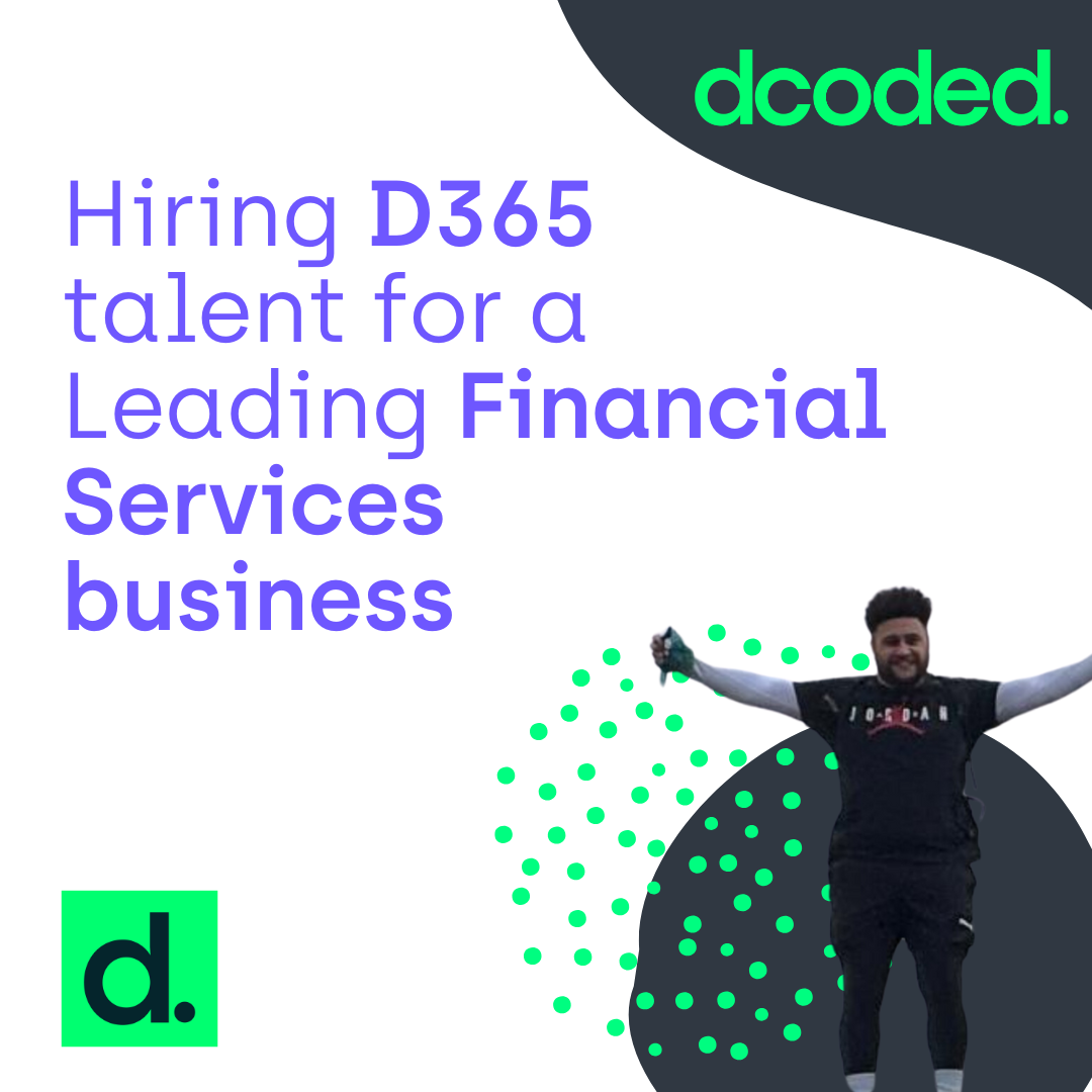 Hiring D365 Talent for a Leading Financial Services Company